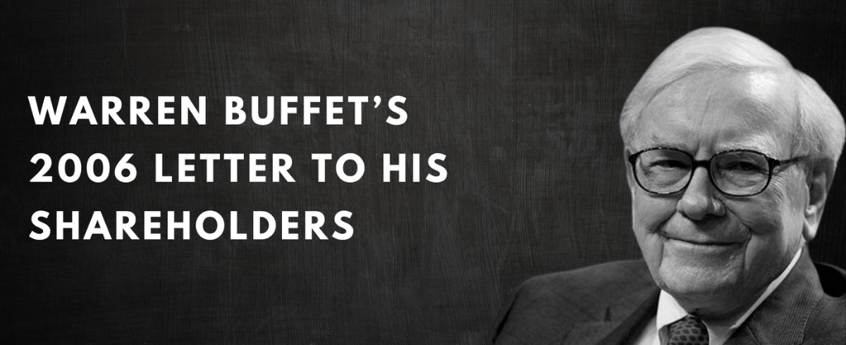 Warren Buffet’s 2006 Letter to his Shareholders
