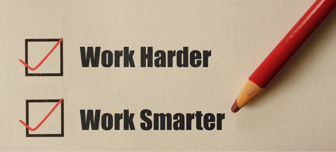 Work smarter and harder
