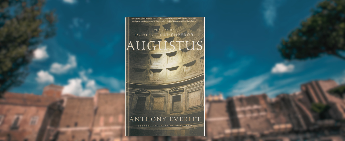 Augustus: The Life of Rome’s First Emperor by Anthony Everitt is enriching