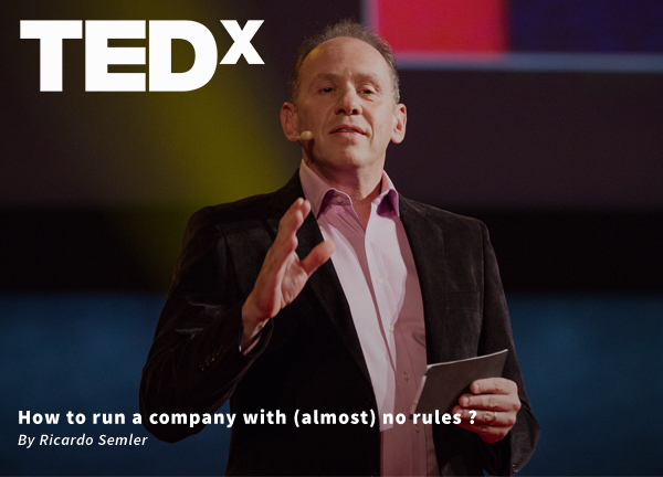 How to run a company with (almost) no rules by Ricardo Semler